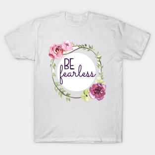 Be Fearless Floral Wreath T-Shirt